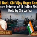 Tamil Nadu CM Vijay Urges Centre to Secure Release of 11 Indian Fishermen Held by Sri Lanka