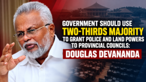 Douglas-Devananda-epdp-police-land-right-to-provincial-councils
